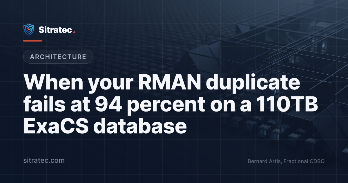 When your RMAN duplicate fails at 94 percent on a 110TB ExaCS database